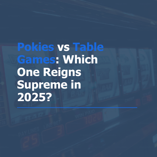 Pokies vs Table Games: Which One Reigns Supreme in 2025?